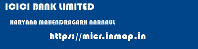 ICICI BANK LIMITED  HARYANA MAHENDRAGARH NARNAUL   micr code